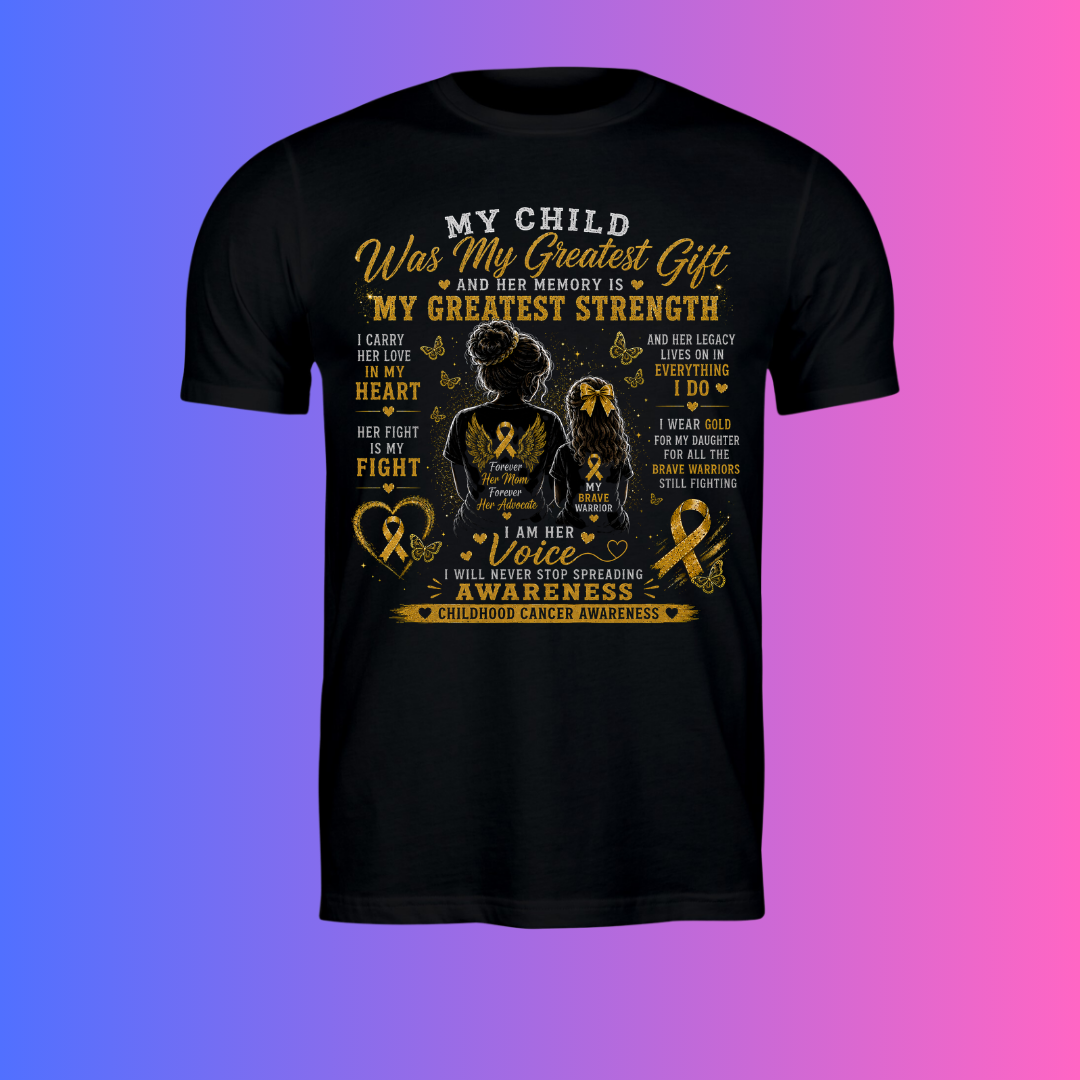 My Child Was My Greatest Gift | Childhood Cancer Awareness Memorial Shirt