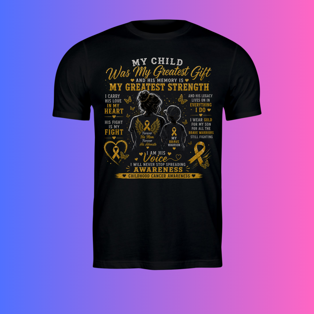 My Child Was My Greatest Gift | Childhood Cancer Awareness Memorial Shirt