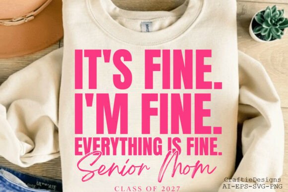 Its Fine, Im Fine... Senior Mom